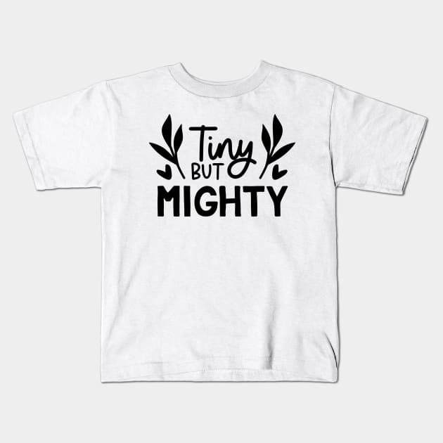 tiny but mighty Kids T-Shirt by Babyborn